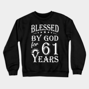 Blessed By God For 61 Years Christian Crewneck Sweatshirt